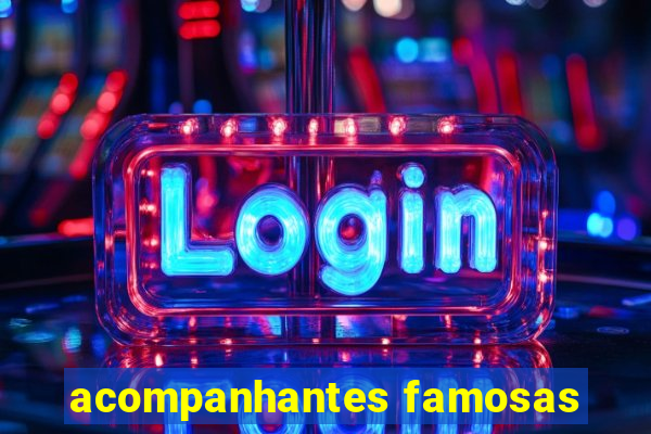 acompanhantes famosas